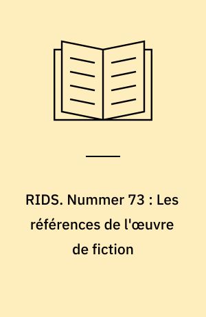RIDS. Nummer 73 : Les références de l'œuvre de fiction