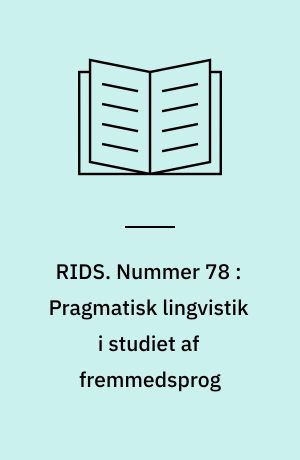 RIDS. Nummer 78 : Pragmatisk lingvistik i studiet af fremmedsprog