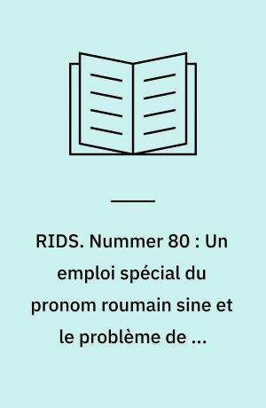 RIDS. Nummer 80 : Un emploi spécial du pronom roumain sine et le problème de la particule şi
