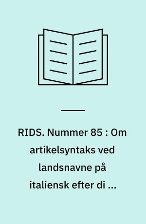 RIDS. Nummer 85 : Om artikelsyntaks ved landsnavne på italiensk efter di og in