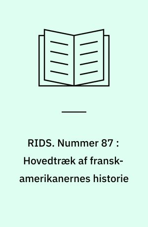 RIDS. Nummer 87 : Hovedtræk af fransk-amerikanernes historie : en overset minoritetsgruppe i USA