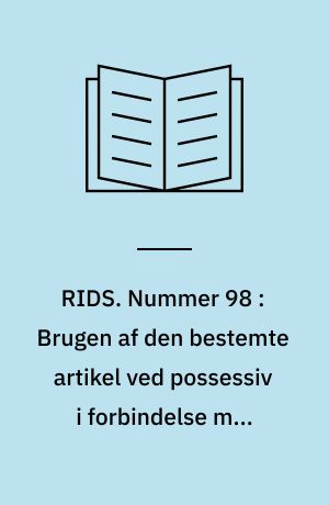 RIDS. Nummer 98 : Brugen af den bestemte artikel ved possessiv i forbindelse med familiebetegnelser på moderne italiensk