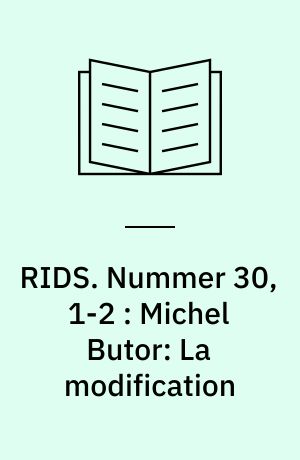 RIDS. Nummer 30, 1-2 : Michel Butor: La modification : (une lecture méthodologique)