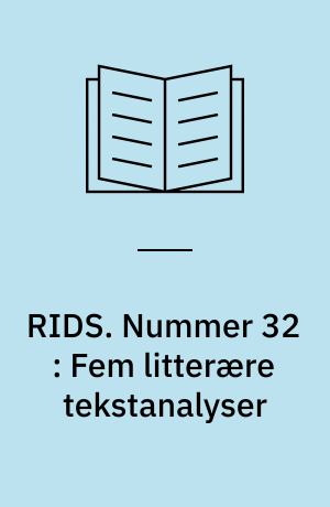 RIDS. Nummer 32 : Fem litterære tekstanalyser