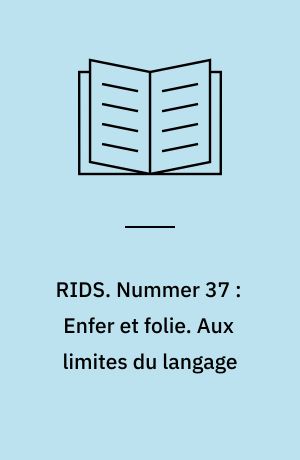 RIDS. Nummer 37 : Enfer et folie. Aux limites du langage : deux poètes maghrébins: Youcef Sebti, M. Khaïr-Eddine