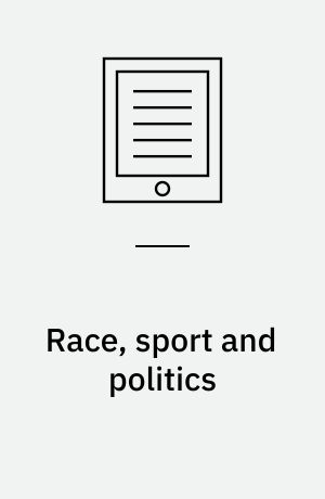 Race, sport and politics : the sporting black diaspora