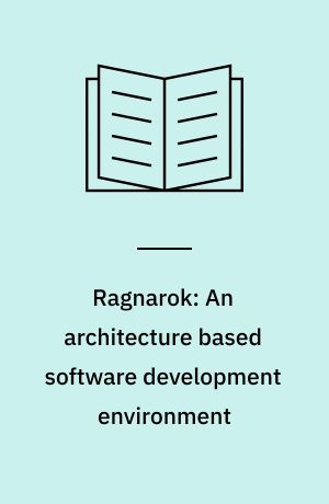 Ragnarok: An architecture based software development environment