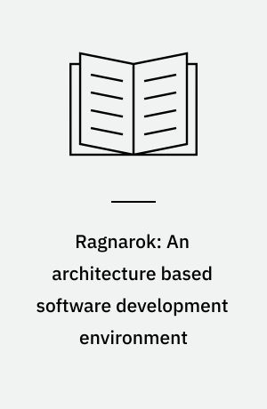 Ragnarok: An architecture based software development environment