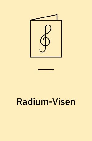 Radium-Visen : Sunget og forfattet af Skuespiller Aage Lund