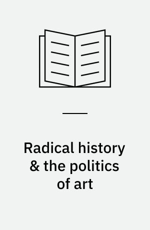 Radical history & the politics of art
