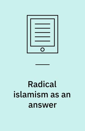 Radical islamism as an answer : a contribution to theorizing the attraction of radical islamism in the West : dissertation submitted 2020