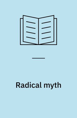 Radical myth : eller: The adventures of art : en udstilling af: Martin Bigum