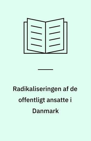 Radikaliseringen af de offentligt ansatte i Danmark