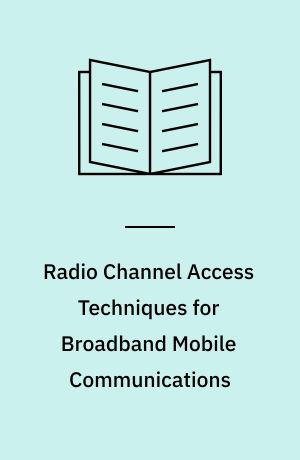 Radio Channel Access Techniques for Broadband Mobile Communications : Ph.D. thesis
