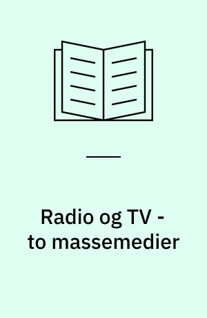 Radio og TV - to massemedier
