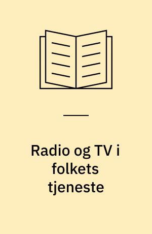 Radio og TV i folkets tjeneste : det fremtidige medielandskab: Dansk TV i konkurrence : det fremtidige medielandskab