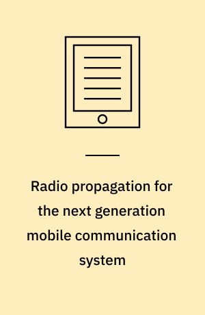 Radio propagation for the next generation mobile communication system : dissertation submitted 2018