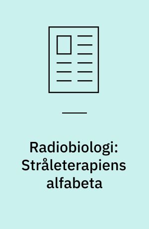 Radiobiologi: Stråleterapiens alfabeta
