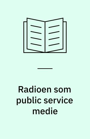 Radioen som public service medie : rapport