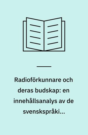 Radioförkunnare och deras budskap: en innehållsanalys av de svenskspråkiga morgonandakterna i Finlands Rundradio ar 1969