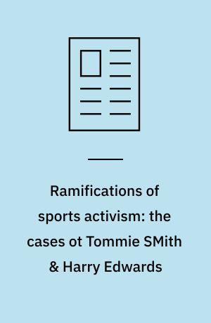 Ramifications of sports activism: the cases ot Tommie SMith & Harry Edwards