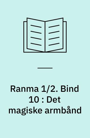 Ranma 1/2. Bind 10 : Det magiske armbånd