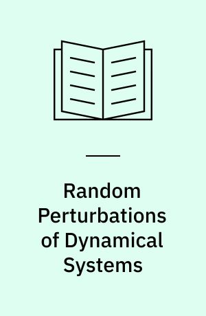 Random Perturbations of Dynamical Systems