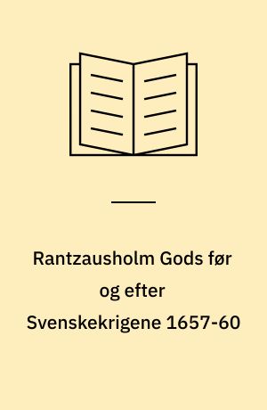 Rantzausholm Gods før og efter Svenskekrigene 1657-60 : en analyse af herregårdsregnskaberne