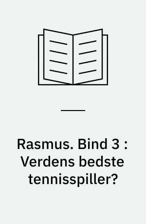 Rasmus. Bind 3 : Verdens bedste tennisspiller?