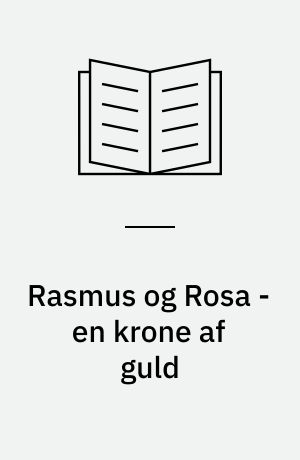 Rasmus og Rosa - en krone af guld