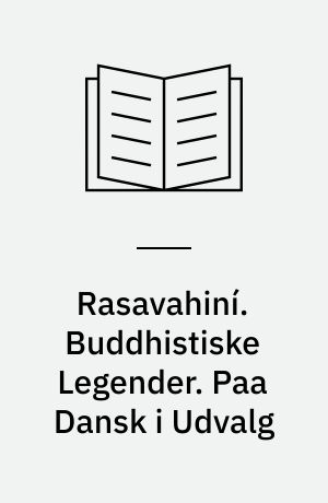 Rasavahiní. Buddhistiske Legender. Paa Dansk i Udvalg