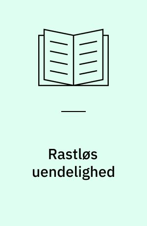 Rastløs uendelighed : fantasibegrebets religionsfilosofiske relevans