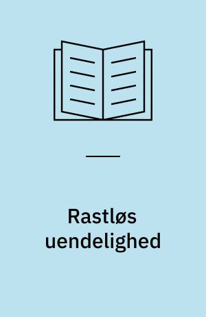 Rastløs uendelighed : fantasibegrebets religionsfilosofiske relevans