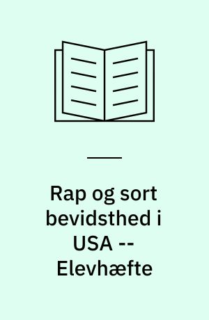 Rap og sort bevidsthed i USA -- Elevhæfte : undervisningsmateriale til nr. 6, 1993