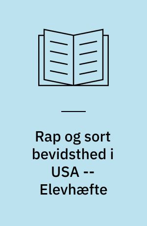 Rap og sort bevidsthed i USA -- Elevhæfte : undervisningsmateriale til nr. 6, 1993