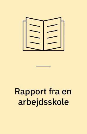 Rapport fra en arbejdsskole : Skolen på Maglehøj