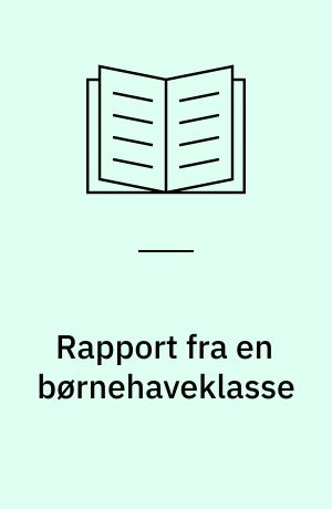 Rapport fra en børnehaveklasse : Statens skole for svært tunghøre børn, København