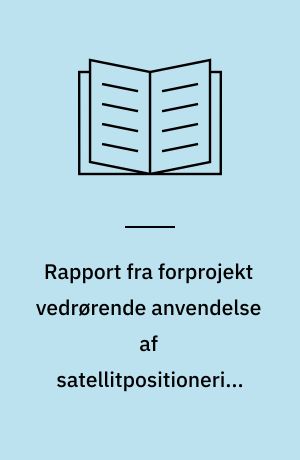 Rapport fra forprojekt vedrørende anvendelse af satellitpositionering til overvågning og styring af HT's tele- og handicapbusser