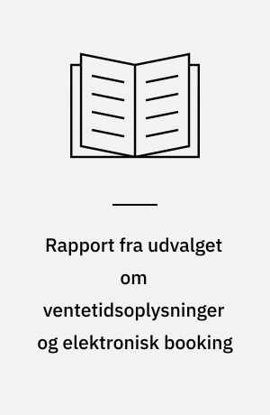 Rapport fra udvalget om ventetidsoplysninger og elektronisk booking