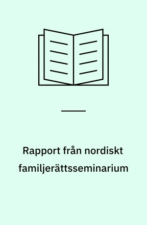 Rapport från nordiskt familjerättsseminarium : Stockholm den 2. december 2003