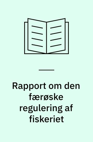 Rapport om den færøske regulering af fiskeriet : Færømodellen