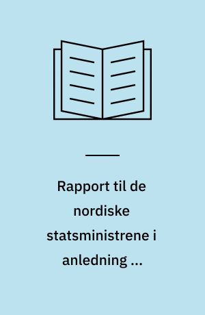 Rapport til de nordiske statsministrene i anledning av Bergendeklarasjonen