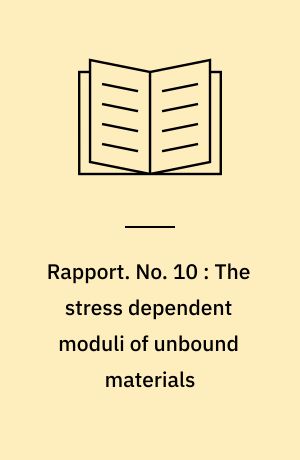 Rapport. No. 10 : The stress dependent moduli of unbound materials