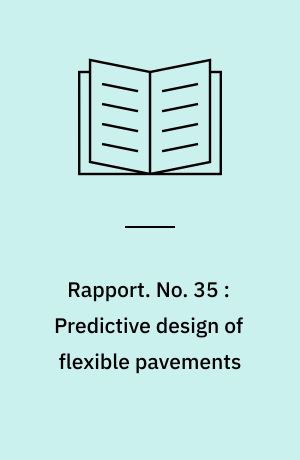 Rapport. No. 35 : Predictive design of flexible pavements : verified through computer simulation of the AASHO Road Test