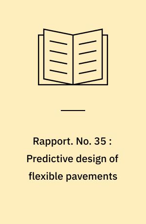 Rapport. No. 35 : Predictive design of flexible pavements : verified through computer simulation of the AASHO Road Test