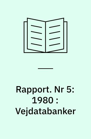 Rapport. Nr 5:1980 : Vejdatabanker : eksempler på anvendelser