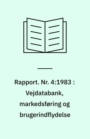 Rapport. Nr. 4:1983 : Vejdatabank, markedsføring og brugerindflydelse