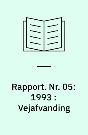 Rapport. Nr. 05:1993 : Vejafvanding : rapport fra en temadag i Ebeltoft 18. marts 1992
