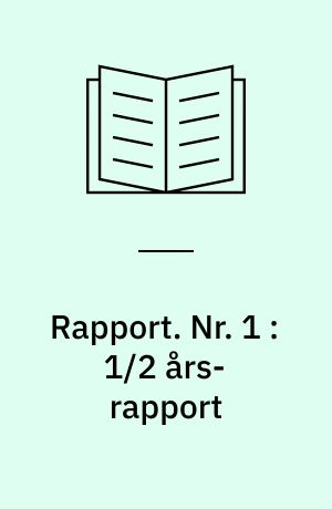 Rapport. Nr. 1 : 1/2 års-rapport