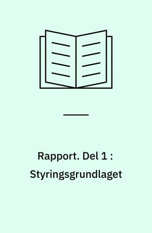 Rapport. Del 1 : Styringsgrundlaget